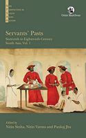 Servants' Pasts: Sixteenth to Eightheen Century South Asia, Vol. 1 (New Perspectives in South Asian History)