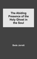 Abiding Presence of the Holy Ghost in the Soul