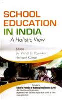 School Education in India : A Holistic view