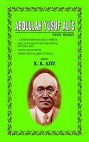 Abdullah Yusuf Ali's Four Books: "A Monograph on Silk Fabrics", "Life and Labour of the People of India 1907", "India and Europe", "Three Travellers to India"