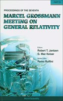 Seventh Marcel Grossmann Meeting, The: On Recent Developments in Theoretical and Experimental General Relativity, Gravitation, and Relativistic Field Theories - Proceedings of the 7th Marcel Grossmann Meeting (in 2 Parts)