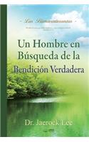 Un Hombre en Búsqueda de La Bendición Verdadera: A Man Who Pursues True Blessing (Spanish)