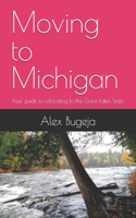 Moving to Michigan: Your guide to relocating to the Great Lakes State(28 USA Moving Guides)