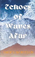 Echoes of Waves Afar