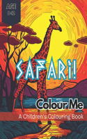 Colour Me Safari!: A wild colouring adventure through an African Safari for kids aged 8-12