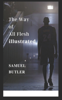 The Way of All Flesh illustrated