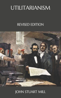 Utilitarianism: Revised Edition