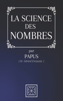 La Science Des Nombres: Par le Dr. Gérard Encausse dit Papus