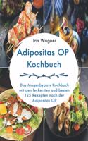 Adipositas OP Kochbuch: Das Magenbypass Kochbuch mit den leckersten und besten 125 Rezepten nach der Adipositas OP