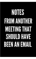 Notes From Another Meeting That Should Have Been An Email: funny gift for office colleagues, gift for coworkers, perfect funny gift for employee, gift for employee appreciation, gift for employee from boss, 