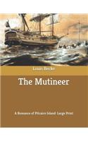 The Mutineer: A Romance of Pitcairn Island: Large Print