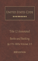 United States Code Annotated Title 12 Banks and Banking 2020 Edition §§1751 - 1835a Volume 3/5