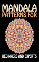 Mandala Patterns for Beginners and Experts: Mandala Designs The world's best mandala coloring book A Stress Management Coloring Book for adults Serenity & Stress-Relief (Mandala art Drawing co