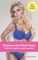 Feminization Made Easy!: Male to female transformations!