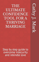 Ultimate Confidence Tool for a Thriving Marriage: Step by step guide to overcome insecurity and rekindle love