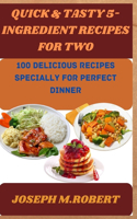 Quick & Tasty 5-Ingredient Recipes for two