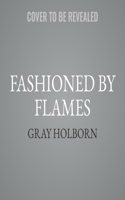 Fashioned by Flames