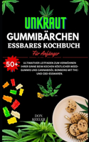 Weed Gummies Essbares Kochbuch: Über 50 gesunde, mit Weed, Marihuana und Cannabis angereicherte Bonbons mit THC- und CBD-Esswaren