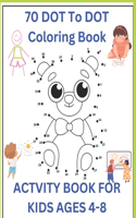 Dot To Dot Activity Coloring Book: "Connect and Color: A Dot-To-Dot Adventure!"