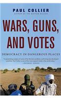 Wars, Guns, and Votes: Democracy in Dangerous Places