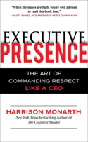 Executive Presence: The Art of Commanding Respect Like a CEO