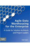 Agile Data Warehousing for the Enterprise