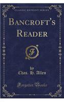 Bancroft's Reader (Classic Reprint)