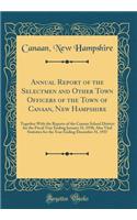 Annual Report of the Selectmen and Other Town Of?cers of the Town of Canaan, New Hampshire: Together With the Reports of the Canaan School District for the Fiscal Year Ending January 31, 1938; Also Vital Statistics for the Year Ending December 31,