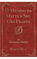 O Menino Da Matta E Seu Cão Piloto (Classic Reprint)