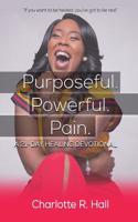 Purposeful. Powerful. Pain. A 21-day Healing Devotional