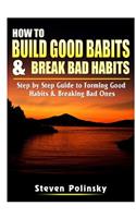 How to Build Good Habits & Break Bad Habits
