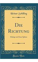 Die Richtung: Dialoge mit Einer Sphinx (Classic Reprint)