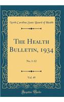 The Health Bulletin, 1934, Vol. 49: No. 1-12 (Classic Reprint)