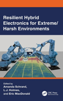 Resilient Hybrid Electronics for Extreme/Harsh Environments