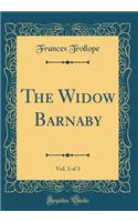 The Widow Barnaby, Vol. 1 of 3 (Classic Reprint)