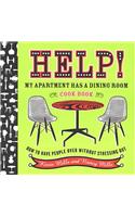 Help! My Apartment Has a Dining Room Cookbook