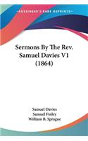 Sermons By The Rev. Samuel Davies V1 (1864)