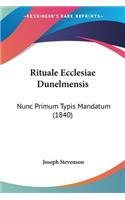 Rituale Ecclesiae Dunelmensis: Nunc Primum Typis Mandatum (1840)