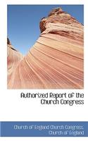 Authorized Report of the Church Congress