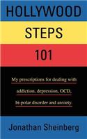 Hollywood Steps 101: My prescriptions for dealing with addiction, depression, OCD, bi-polar disorder and anxiety.