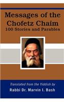 Messages of the Chofetz Chaim: 100 Stories and Parables