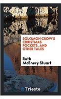 Solomon Crow's Christmas Pockets, and Other Tales