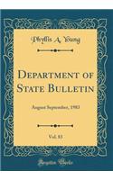 Department of State Bulletin, Vol. 83: August September, 1983 (Classic Reprint)