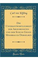 Die Unverantwortlichkeit der Abgeordneten und der Schuß Gegen Mißbrauch Derselben (Classic Reprint)