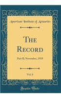 The Record, Vol. 8: Part II; November, 1919 (Classic Reprint)