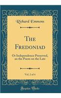 The Fredoniad, Vol. 2 of 4: Or Independence Preserved, an the Poem on the Late (Classic Reprint)