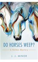 Do Horses Weep?