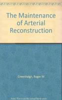 The Maintenance of Arterial Reconstruction