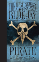 High Skies Adventures of Blue Jay the Pirate