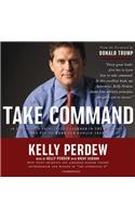 Take Command: 10 Leadership Principles I Learned in the Military and Put to Work for Donald Trump